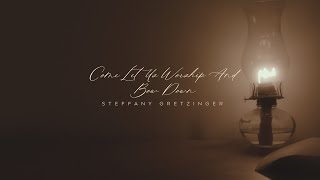 Video thumbnail of "Steffany Gretzinger - Come Let Us Worship And Bow Down (Official Lyric Video)"