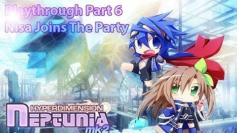 HyperDimension Neptunia Mk2 Playthrough Part 6 - Nisa Joins The Party