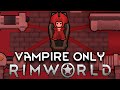 Can i survive as a vampire in rimworld