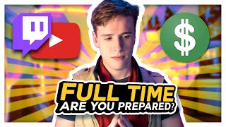 Full Time Streaming and Content Creation! Don’t do it until you’re ready!