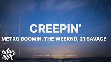 Metro Boomin, The Weeknd, 21 Savage - Creepin'