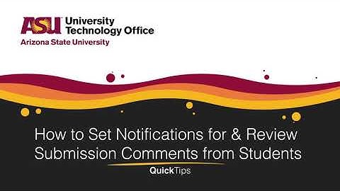 How to Set Notifications for & Review Submission Comments from Students