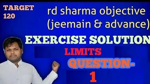 RD SHARMA OBJECTIVE(JEEMAIN & ADV.) EXERCISE SOLUTION CHAPTER 1 Limits