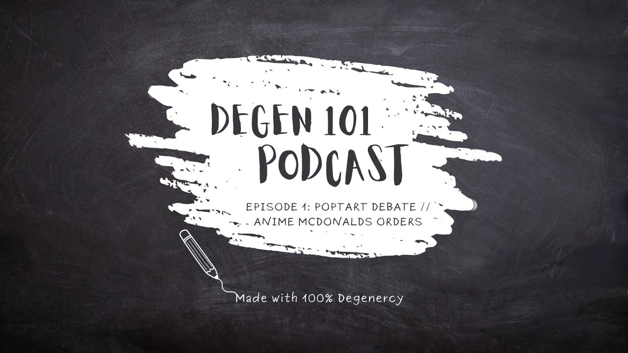The Degen 101 Podcast #1: The Poptart Debate // Anime McDonalds Orders