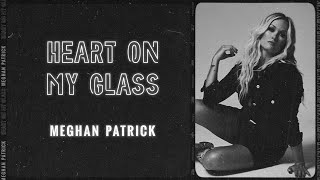 Meghan Patrick - Heart On My Glass (Visualizer Video)