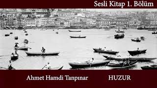 Ahmet Hamdi Tanpınar Huzur Sesli Kitap Part 1 - Seslendiren Nebi Kaya