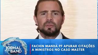 Supreme Court: Fachin calls for investigation into justices mentioned in Master case | Jornal da ...