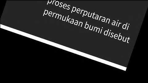 Siklus air adalah proses perputaran air yang terjadi terus menerus dari permukaan bumi ke