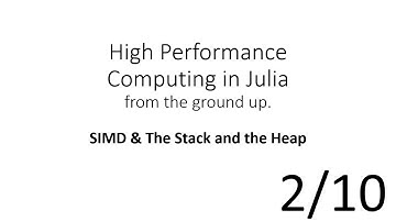 SIMD & The Stack and the Heap (HPC in Julia 2/10)