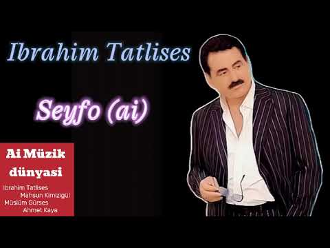 Ibrahim Tatlises - Seyfo (ai)