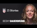 ONE NATION. ONE TEAM. 23 Stories: Becky Sauerbrunn