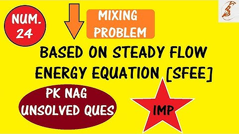 Numerical #24 | Steady Flow Energy Equation | S.F.E.E. | PK NAG | Exercise Question | CSVTU | Solved