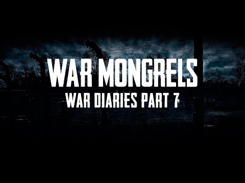 War Mongrels - War Diaries - Part 7 - Liberation by the Red Army