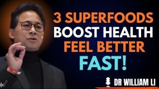 ” 3 superfoods that will quickly improve your health Dr William Li