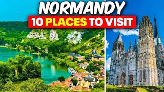 Top 10 Places To Visit in Normandy 2024 -   Travel Guide