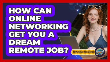 How Can Online Networking Get You A Dream Remote Job? - Digital Nomad Success Guide