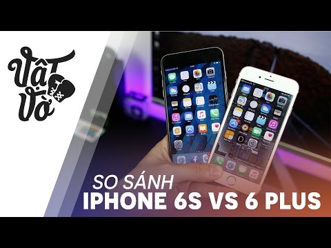 Iphone 6S Khác Gì Iphone 6S Plus - Vật Vờ| Mua iPhone 6s hay iPhone 6 Plus bây giờ?