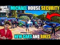 GTA 5 : MICHAEL HOUSE TIGHT SECURITY UPGRADE AND NEW SUPER CARS AND BIKES ☺️🔥