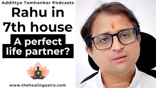 What are the benefits of Rahu in the 7th house | Rahu in 7th House