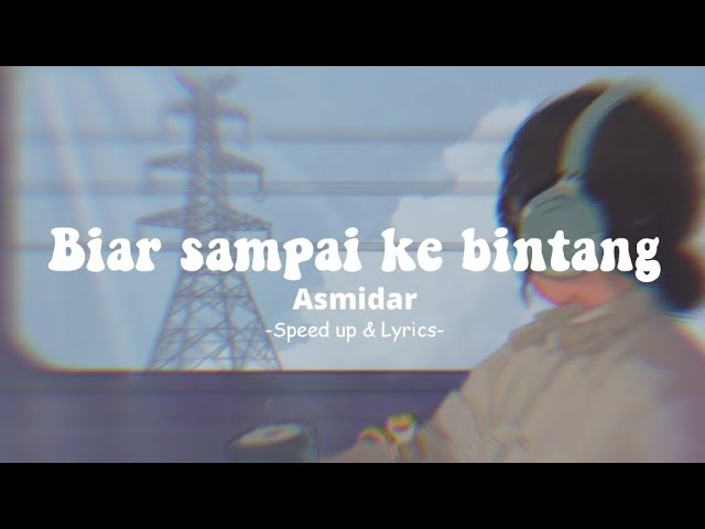 Biar sampai ke bintang - Asmidar (Speed Up u0026 Lyrics) class=