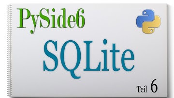 PySide6: SQLite Datenbank und Tabellen erstellen mit Python Teil 06