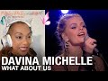 Davina michelle  what about us  reaction