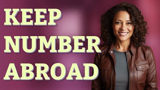 Can You Keep Your Phone Number When Moving Abroad?