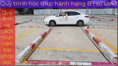 Học thực hành hạng B (số sàn): Quy định và cách thực hiện bài thi ghép dọc - Thầy Tâm (0936.992.100)