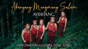 Akünyang Mungmung salüm- Avishang [Sangtam Naga Gospel Folk song] Angangba Village