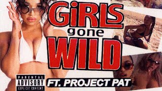 DSL - GIRLS GONE WILD (feat. Project Pat)