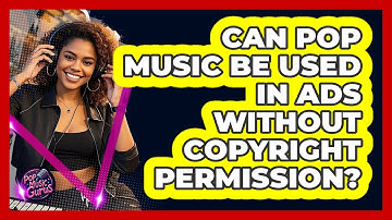 Can Pop Music Be Used In Ads Without Copyright Permission? - Pop Music Gurus