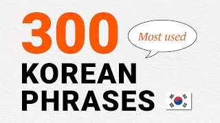 Basic Korean : 300 Most-Used Informal Korean Phrases - Learn Korean 🇰🇷