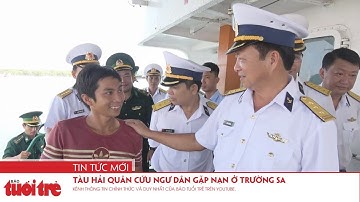 Tàu hải quân cứu ngư dân gặp nạn ở Trường Sa