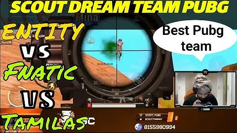 Scout Dream Team Pubg | Fnatic vs Entity vs Tamilas | Scout Pubg | Best igl pubg mobile | Tournament