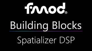 FMOD Building Blocks - Spatializer DSP