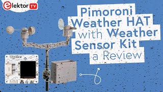 Pimoroni Weather HAT with Weather Sensor Kit  a Review