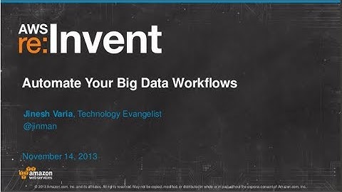 Automate Your Big Data Workflows (SVC201) | AWS re:Invent 2013