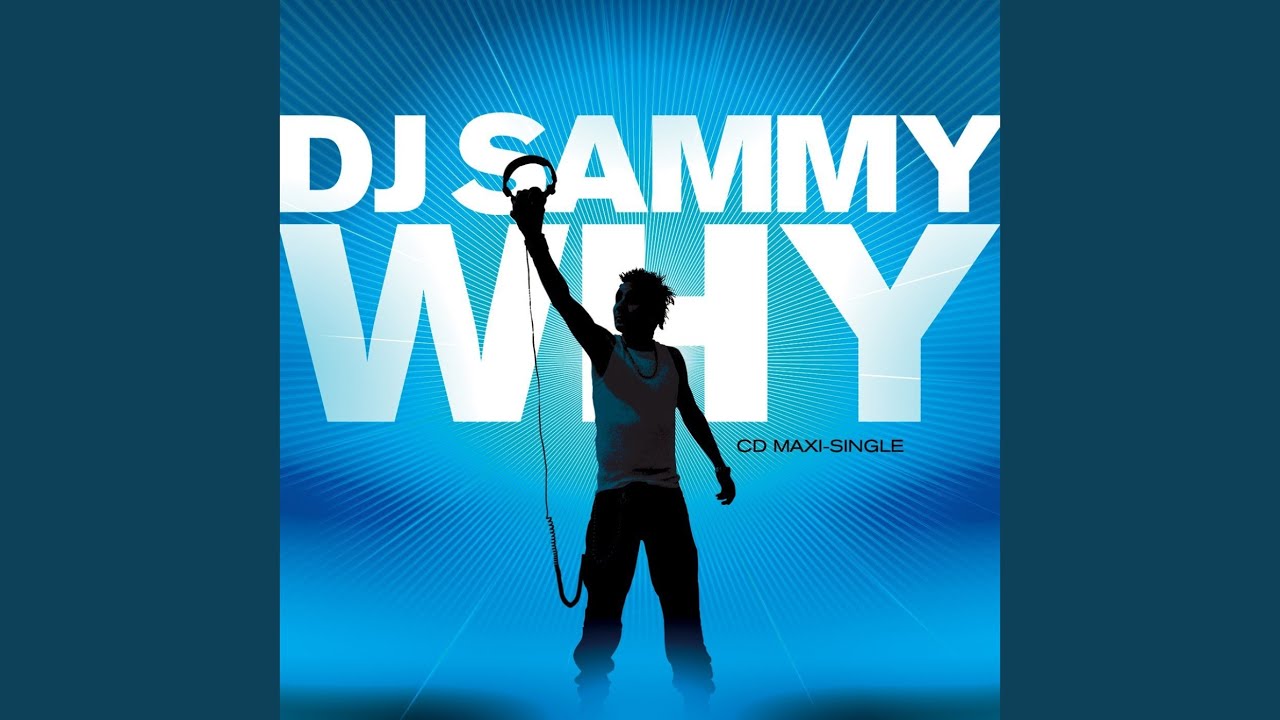 Watch Why (DJ Sammy's Extended) on YouTube Watch Why (DJ Sammy's Extended) on YouTube