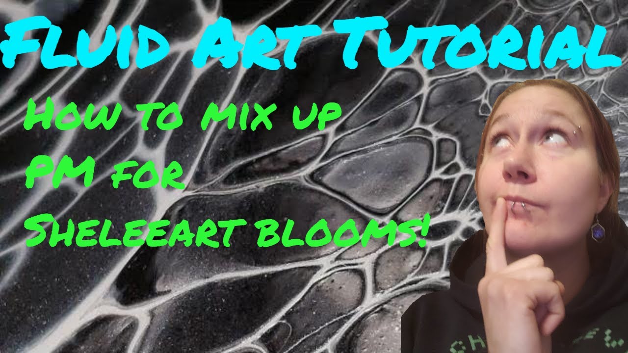 #10 | Fluid Art Tutorial | How To mix PM for Sheleeart Bloom Technique ...