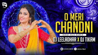 ओ मेरी चांदनी - O Meri Chandni | Remix | Dj Tikam 36Garh X Dj Leeladhar Exclusive