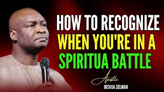 APOSTLE JOSHUA SELMAN   HOW TO RECOGNIZE WHEN YOU'RE IN A SPIRITUAL BATTLE  #apostlejoshuaselman