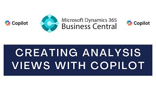 Using Copilot to Create Analysis Views in D365 Business Central