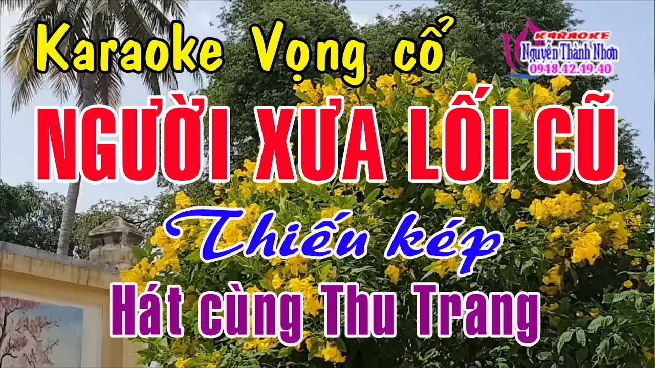 Karaoke vọng cổ NGƯỜI XƯA LỐI CŨ - THIẾU KÉP [Hát cùng Thu Trang]