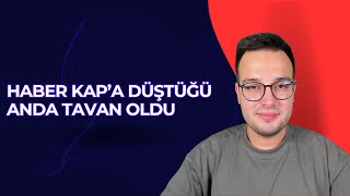 HABER KAP’A DÜŞTÜĞÜ ANDA TAVAN OLDU | BUGÜN BORSADA NELER OLDU?