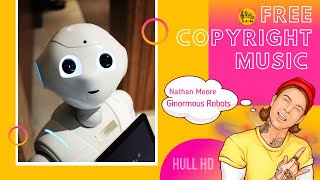 [Nathan Moore - Ginormous Robots] Free Music Downloads for YouTube Videos