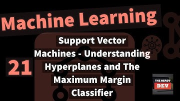 Support Vector Machines  - Understanding Hyperplanes and The Maximum Margin Classifier - #21