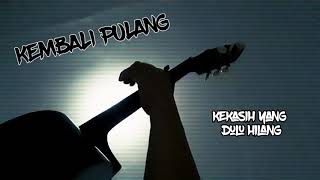 STATUS WA BAPER !! KEMBALI PULANG - KANGEN BAND (LIRIK) | GITAR | COVER | STORY WA ORIGINAL