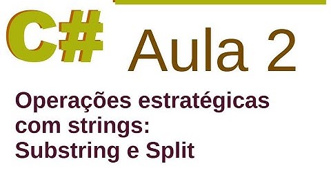 Curso de C# 002 - Operações sobre strings: Substring e Split