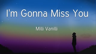 Girl I'm Gonna Miss You Milli Vanilli  with Lyrics