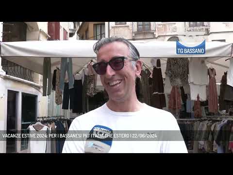 VACANZE ESTIVE 2024: PER I BASSANESI PIU' ITALIA CHE ESTERO | 22/06/2024